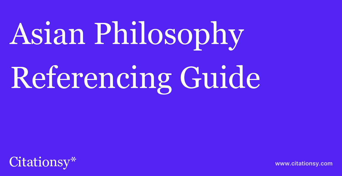 cite Asian Philosophy  — Referencing Guide